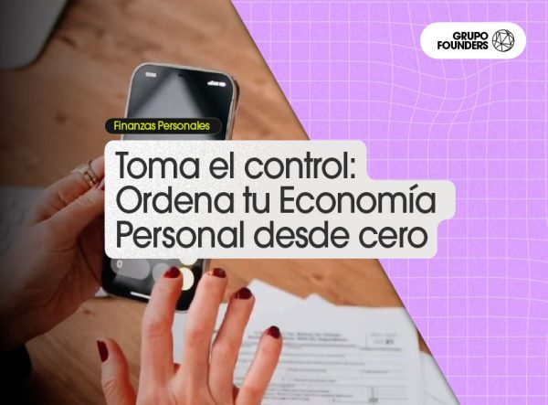 Toma el control: Ordena tu Economía Personal desde Cero