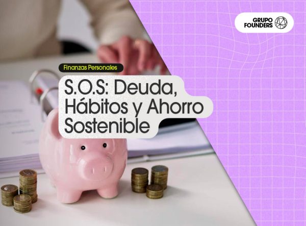S.O.S: Deuda, Hábitos y Ahorro Sostenible